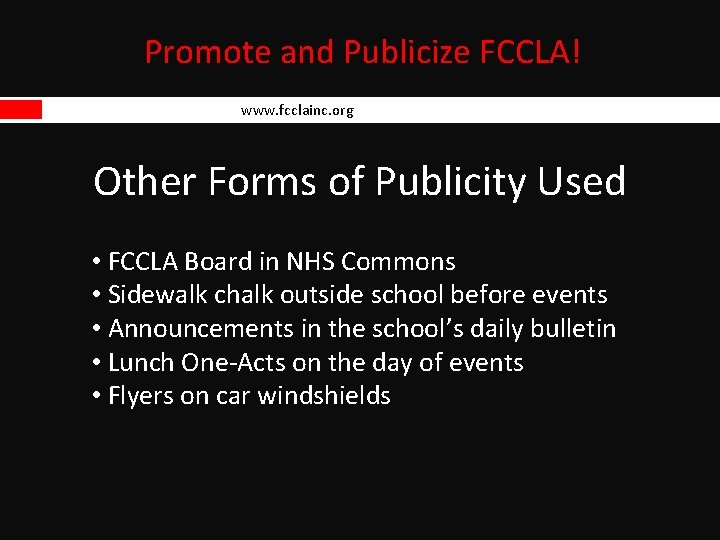 Promote and Publicize FCCLA! www. fcclainc. org Other Forms of Publicity Used • FCCLA