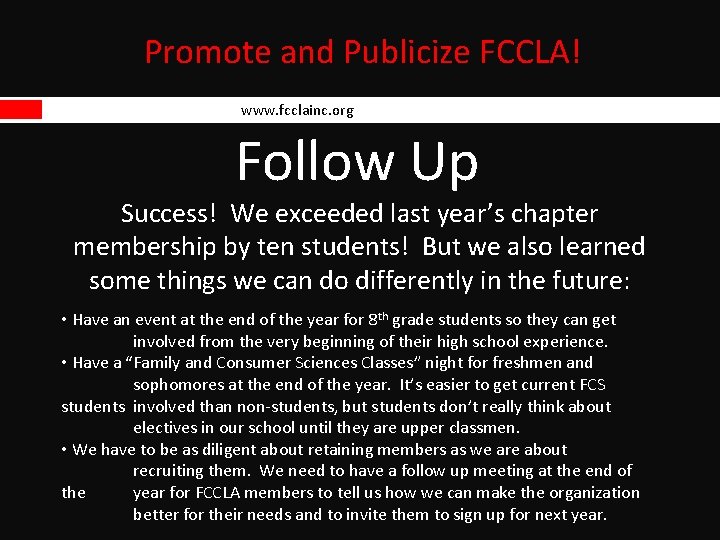 Promote and Publicize FCCLA! www. fcclainc. org Follow Up Success! We exceeded last year’s