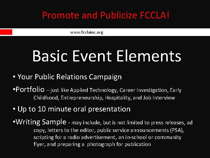 Promote and Publicize FCCLA! www. fcclainc. org Basic Event Elements • Your Public Relations