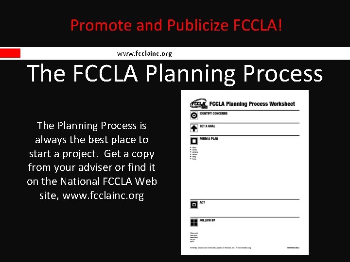 Promote and Publicize FCCLA! www. fcclainc. org The FCCLA Planning Process The Planning Process