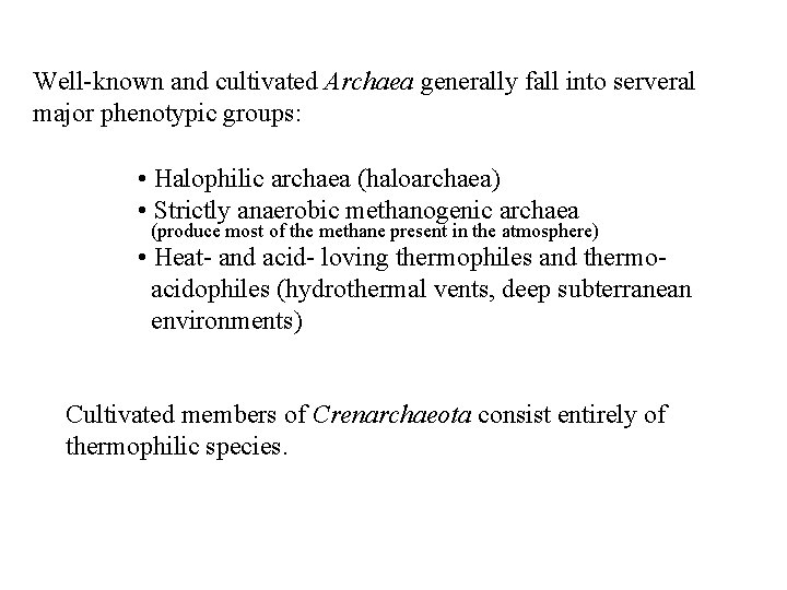 Well-known and cultivated Archaea generally fall into serveral major phenotypic groups: • Halophilic archaea