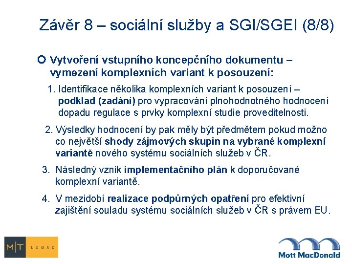 Závěr 8 – sociální služby a SGI/SGEI (8/8) Vytvoření vstupního koncepčního dokumentu – vymezení