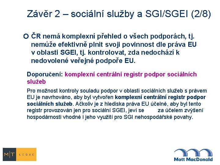 Závěr 2 – sociální služby a SGI/SGEI (2/8) ČR nemá komplexní přehled o všech