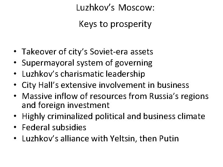 Luzhkov’s Moscow: Keys to prosperity Takeover of city’s Soviet-era assets Supermayoral system of governing