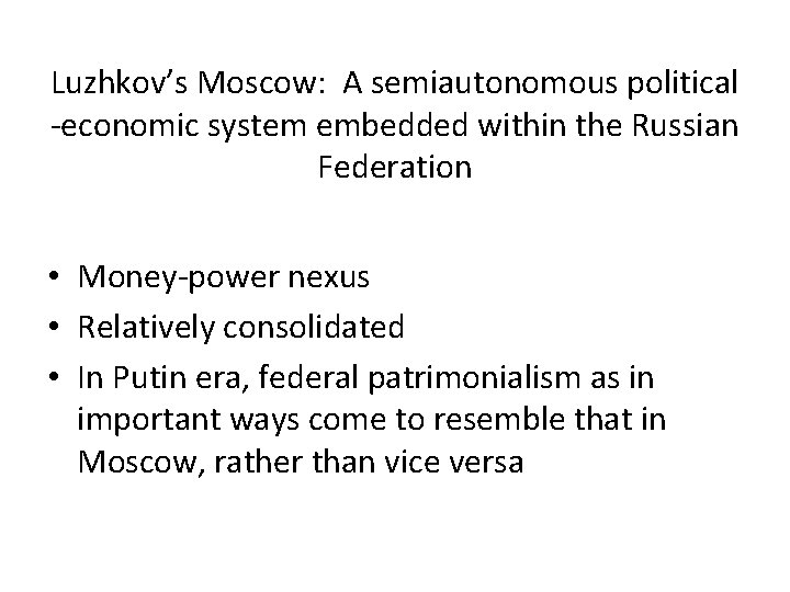 Luzhkov’s Moscow: A semiautonomous political -economic system embedded within the Russian Federation • Money-power