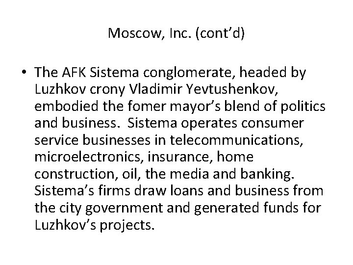 Moscow, Inc. (cont’d) • The AFK Sistema conglomerate, headed by Luzhkov crony Vladimir Yevtushenkov,