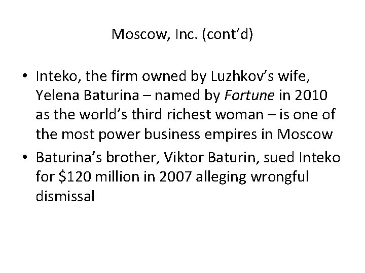 Moscow, Inc. (cont’d) • Inteko, the firm owned by Luzhkov’s wife, Yelena Baturina –