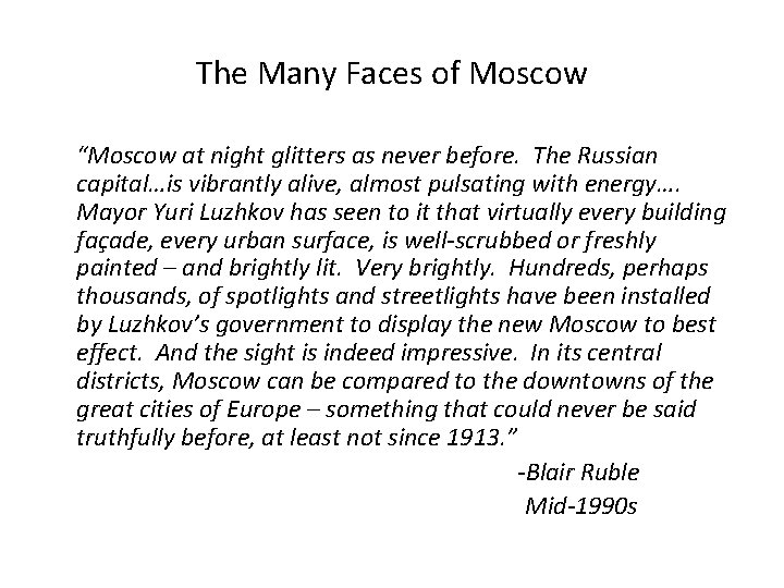 The Many Faces of Moscow “Moscow at night glitters as never before. The Russian