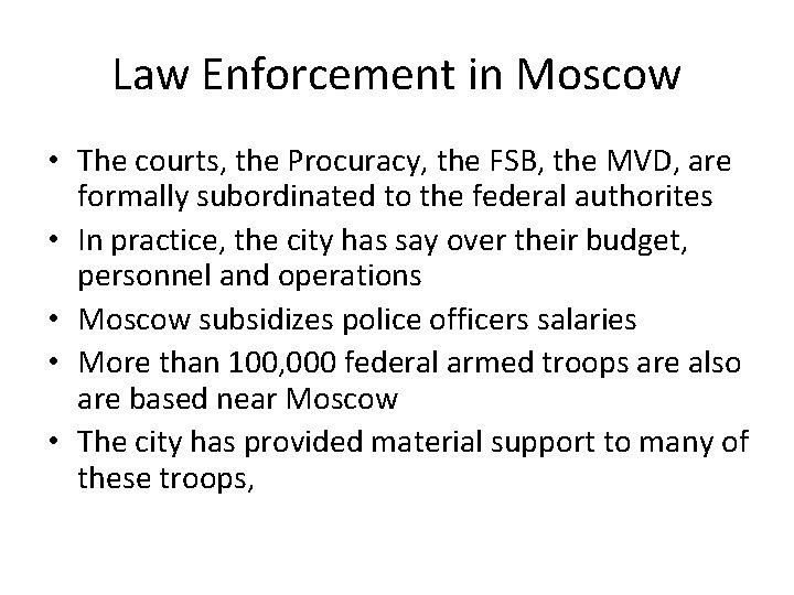 Law Enforcement in Moscow • The courts, the Procuracy, the FSB, the MVD, are