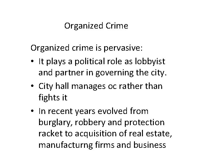 Organized Crime Organized crime is pervasive: • It plays a political role as lobbyist