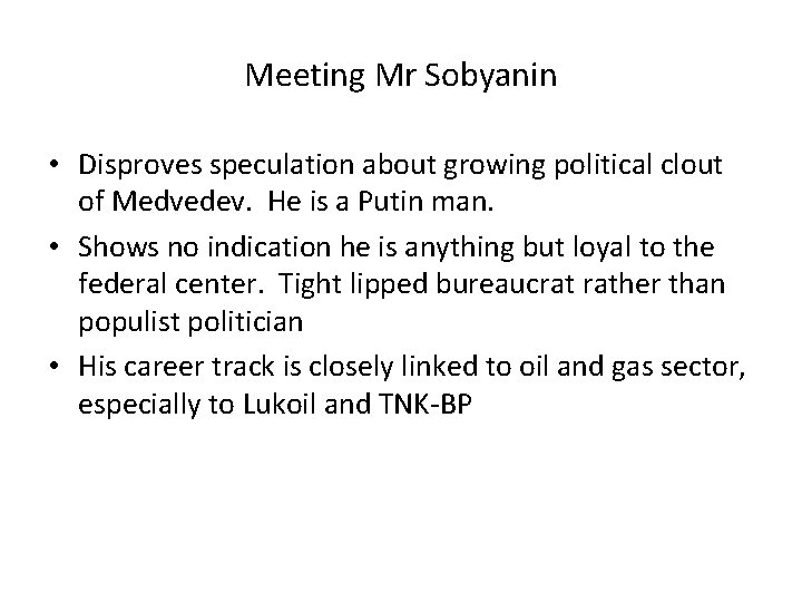 Meeting Mr Sobyanin • Disproves speculation about growing political clout of Medvedev. He is