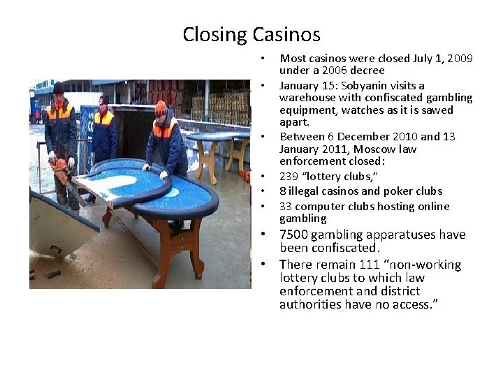 Closing Casinos • • • Most casinos were closed July 1, 2009 under a