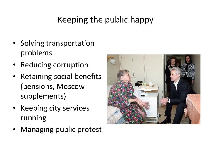 Keeping the public happy • Solving transportation problems • Reducing corruption • Retaining social