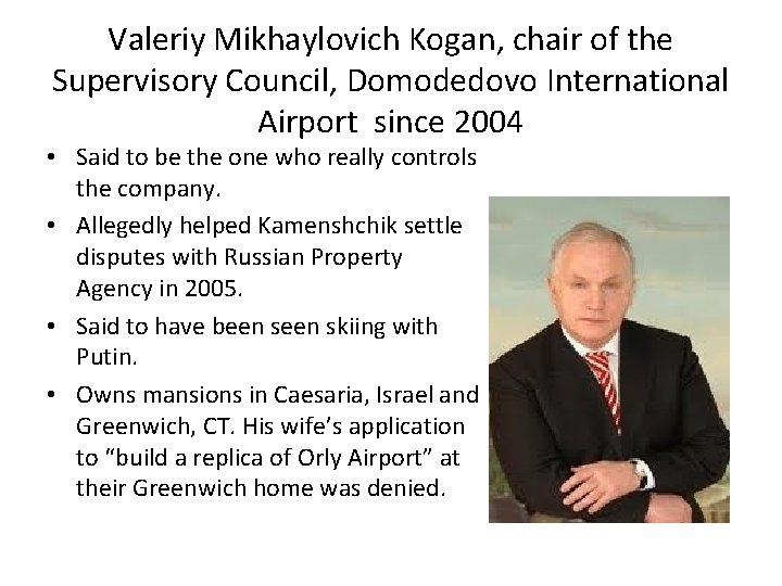 Valeriy Mikhaylovich Kogan, chair of the Supervisory Council, Domodedovo International Airport since 2004 •