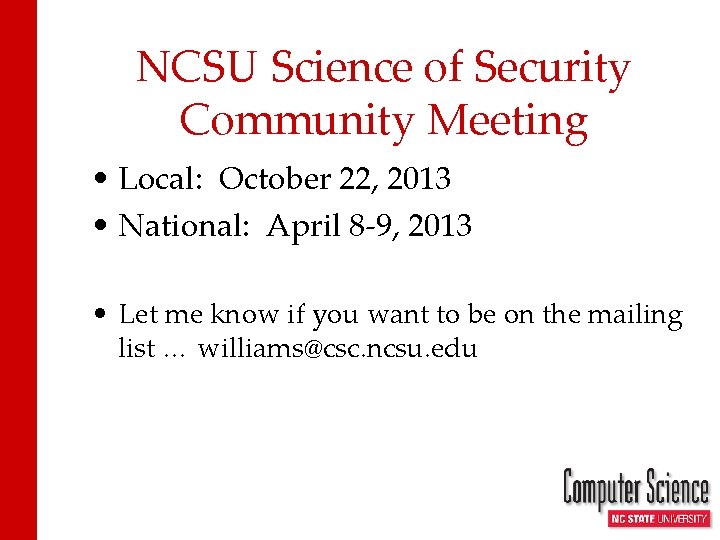 NCSU Science of Security Community Meeting • Local: October 22, 2013 • National: April