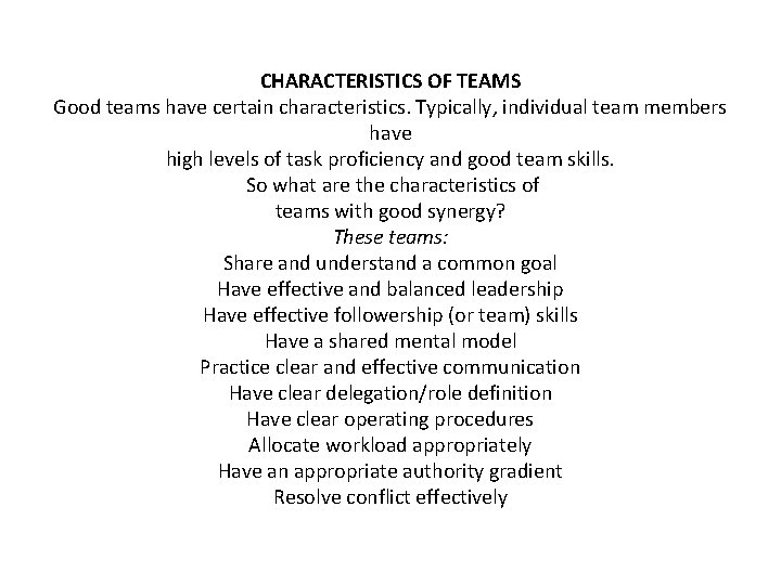CHARACTERISTICS OF TEAMS Good teams have certain characteristics. Typically, individual team members have high