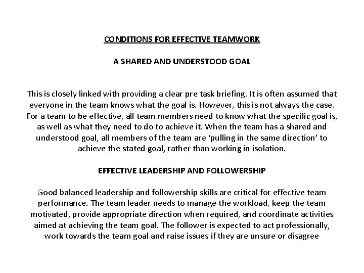 CONDITIONS FOR EFFECTIVE TEAMWORK A SHARED AND UNDERSTOOD GOAL This is closely linked with