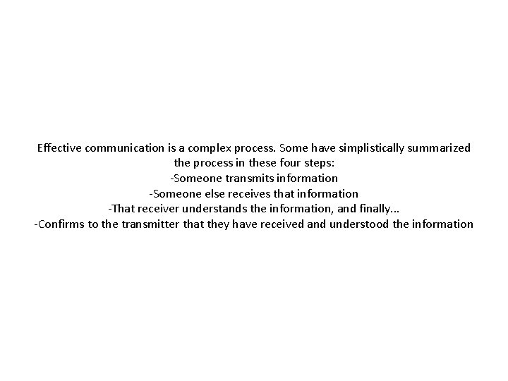 Effective communication is a complex process. Some have simplistically summarized the process in these