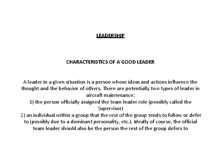 LEADERSHIP CHARACTERISTICS OF A GOOD LEADER A leader in a given situation is a
