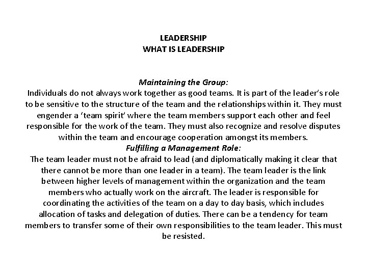 LEADERSHIP WHAT IS LEADERSHIP Maintaining the Group: Individuals do not always work together as