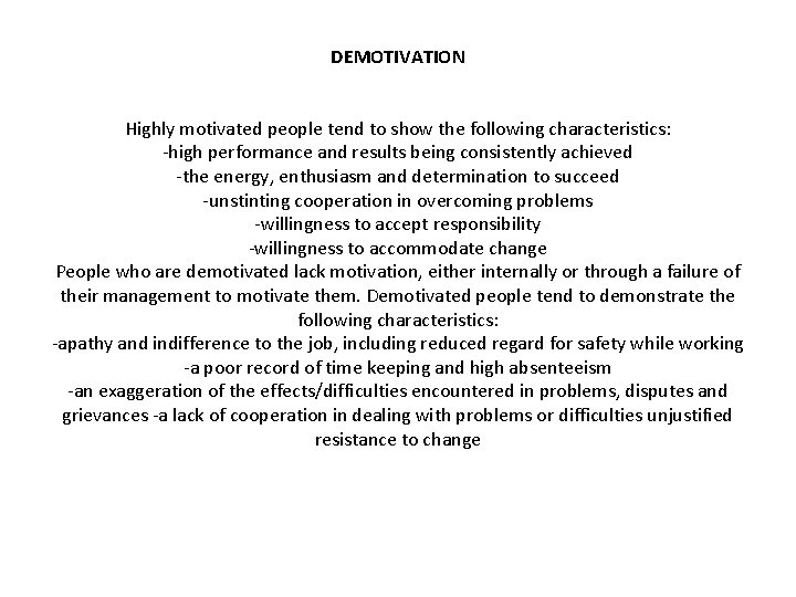 DEMOTIVATION Highly motivated people tend to show the following characteristics: -high performance and results