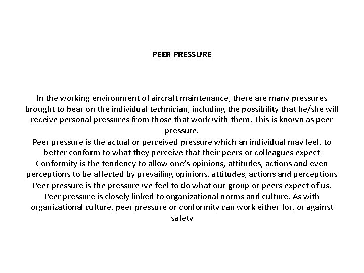 PEER PRESSURE In the working environment of aircraft maintenance, there are many pressures brought