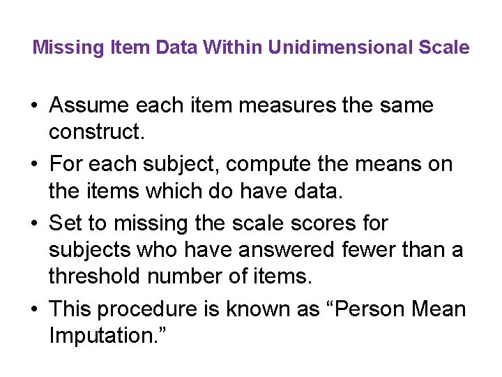 Missing Item Data Within Unidimensional Scale • Assume each item measures the same construct.