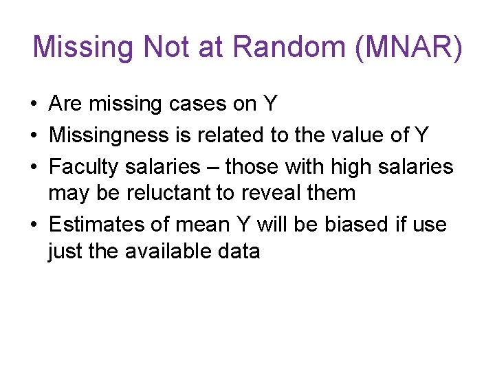 Missing Not at Random (MNAR) • Are missing cases on Y • Missingness is