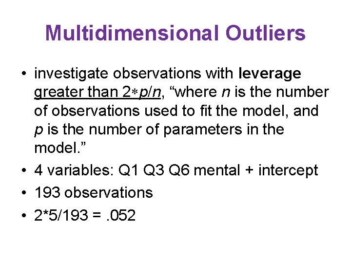 Multidimensional Outliers • investigate observations with leverage greater than 2 p/n, “where n is