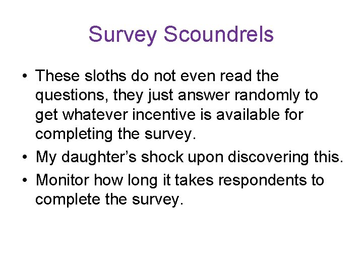 Survey Scoundrels • These sloths do not even read the questions, they just answer