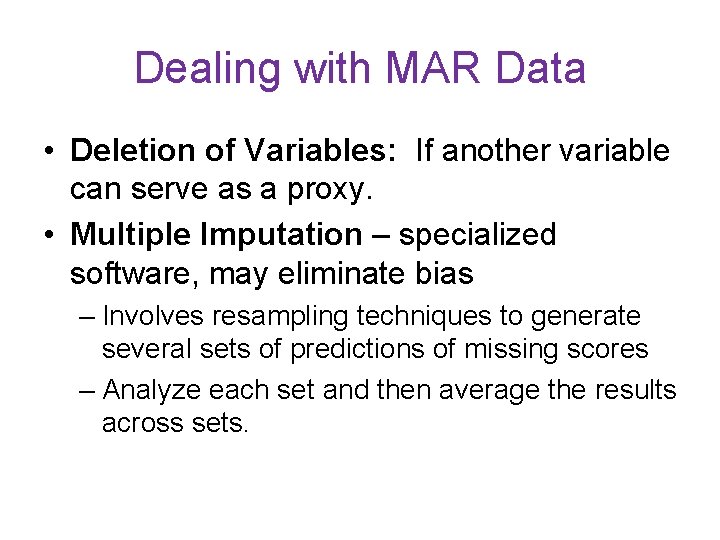 Dealing with MAR Data • Deletion of Variables: If another variable can serve as