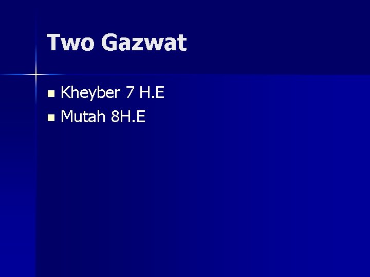 Two Gazwat Kheyber 7 H. E n Mutah 8 H. E n 