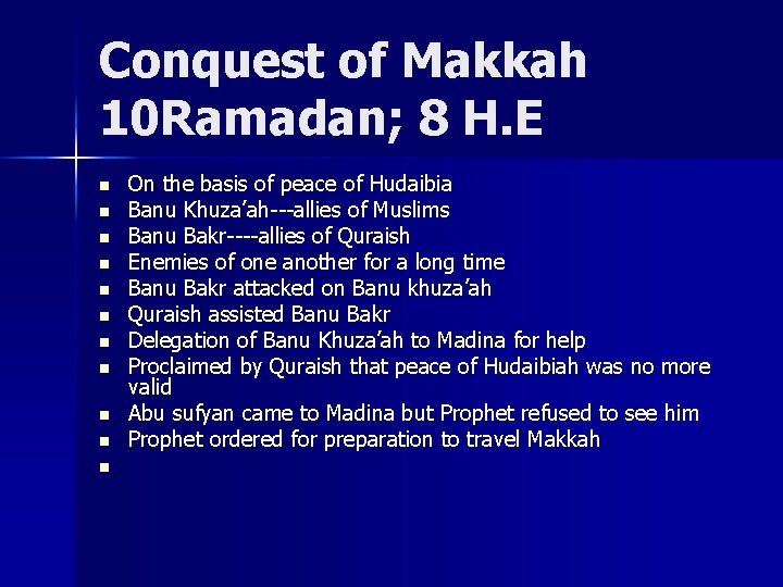Conquest of Makkah 10 Ramadan; 8 H. E n n n On the basis