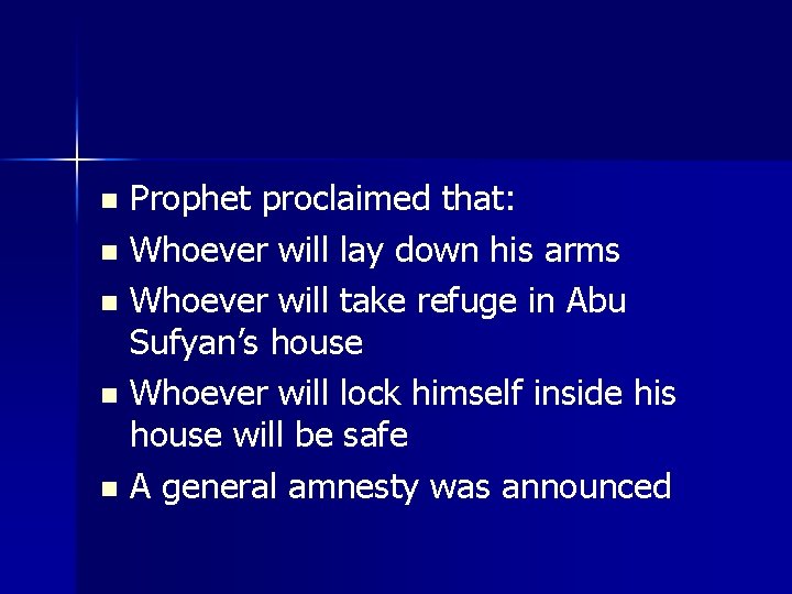 Prophet proclaimed that: n Whoever will lay down his arms n Whoever will take