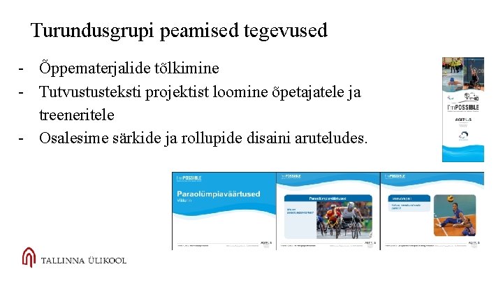 Turundusgrupi peamised tegevused - Õppematerjalide tõlkimine - Tutvustusteksti projektist loomine õpetajatele ja treeneritele -