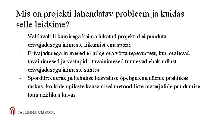 Mis on projekti lahendatav probleem ja kuidas selle leidsime? - - Valdavalt liikumisega käima