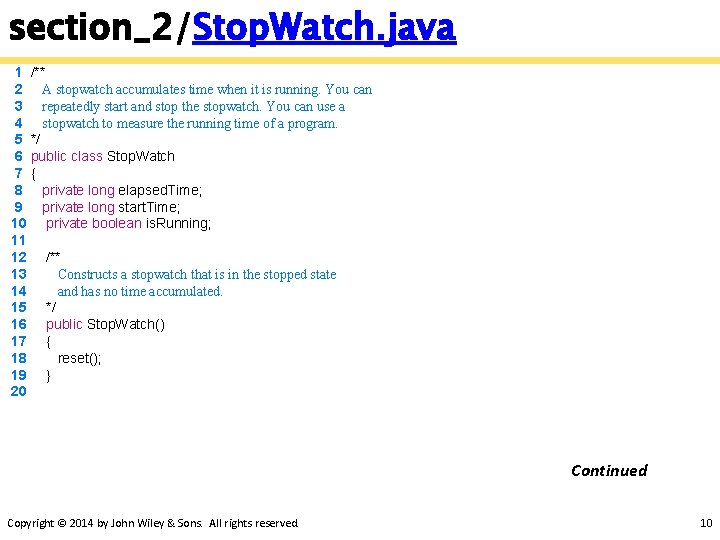 section_2/Stop. Watch. java 1 /** 2 A stopwatch accumulates time when it is running.
