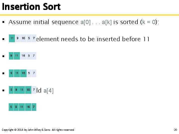 Insertion Sort § Assume initial sequence a[0]. . . a[k] is sorted (k =