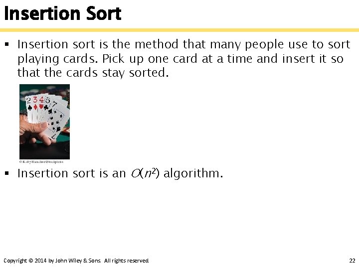 Insertion Sort § Insertion sort is the method that many people use to sort