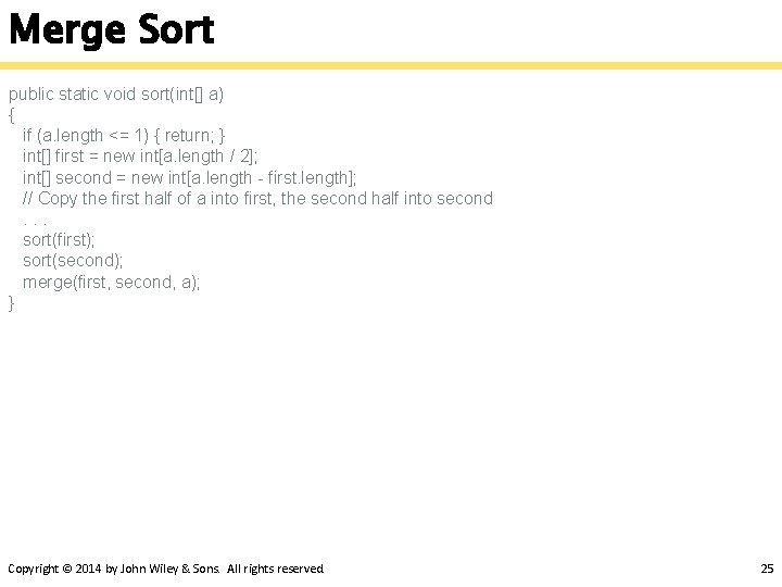 Merge Sort public static void sort(int[] a) { if (a. length <= 1) {