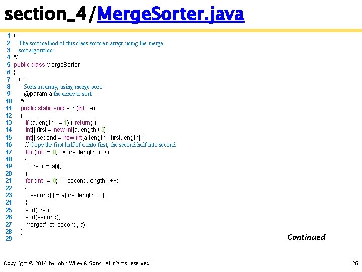 section_4/Merge. Sorter. java 1 /** 2 The sort method of this class sorts an