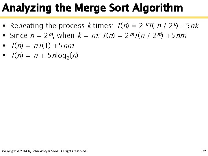 Analyzing the Merge Sort Algorithm § § Repeating the process k times: T(n) =