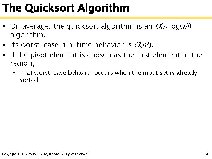 The Quicksort Algorithm § On average, the quicksort algorithm is an O(n log(n)) algorithm.
