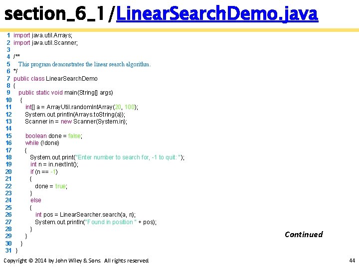 section_6_1/Linear. Search. Demo. java 1 import java. util. Arrays; 2 import java. util. Scanner;