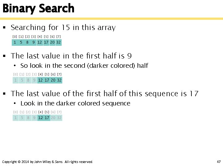 Binary Search § Searching for 15 in this array § The last value in