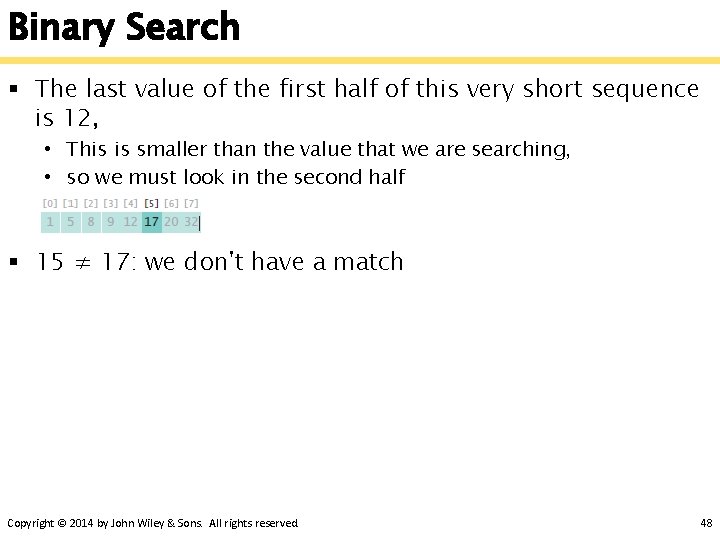 Binary Search § The last value of the first half of this very short