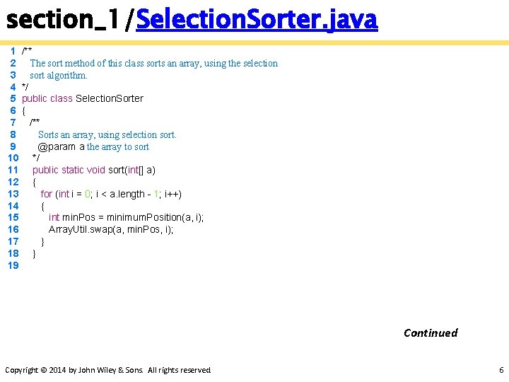 section_1/Selection. Sorter. java 1 /** 2 The sort method of this class sorts an