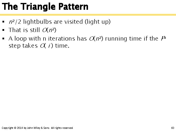 The Triangle Pattern § n²/2 lightbulbs are visited (light up) § That is still