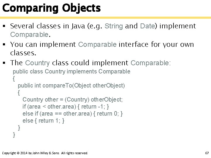 Comparing Objects § Several classes in Java (e. g. String and Date) implement Comparable.