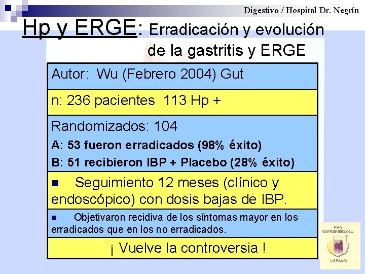 Digestivo / Hospital Dr. Negrín Hp y ERGE: Erradicación y evolución de la gastritis